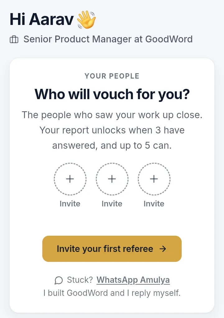 The first screen in the app: a greeting, then Who will vouch for you, with three empty places to invite people, the button to invite the first referee and a line to WhatsApp Amulya, who built GoodWord and replies personally.